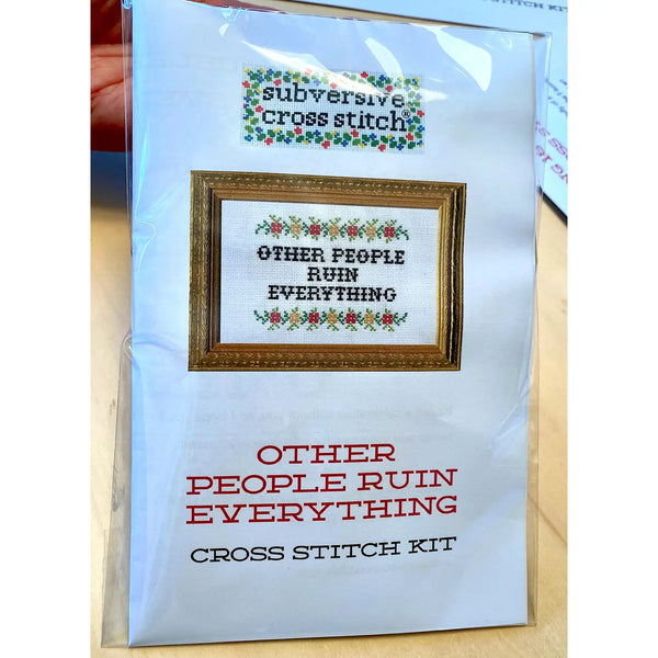 Deluxe Cross Stitch Kit, Other People Ruin Everything