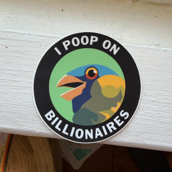 Round Funny Vinyl Sticker, Poop On Billionaires, featuring a colorful bird illustration on a white surface, perfect for decor and gifts from Knotty and Board.