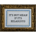 Deluxe Cross Stitch Kit, It's Not Mean If It's Hilarious 1