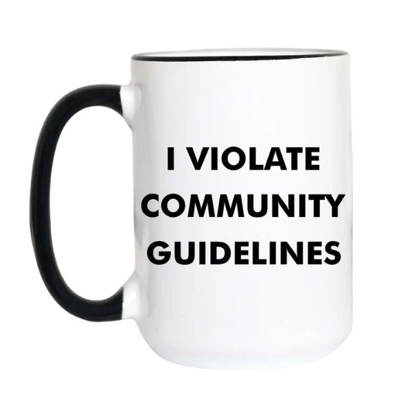 Funny Sarcastic Coffee Mug, 11 oz., I Violate Community Guidelines with black handle and interior, perfect for kitchen decor or unique gifts, available at Knotty and Board.