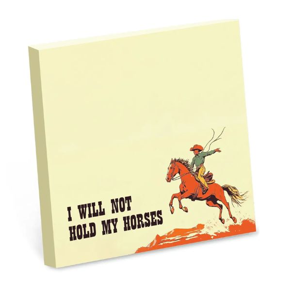 Sticky Note Pad, I Will Not Hold My Horses
